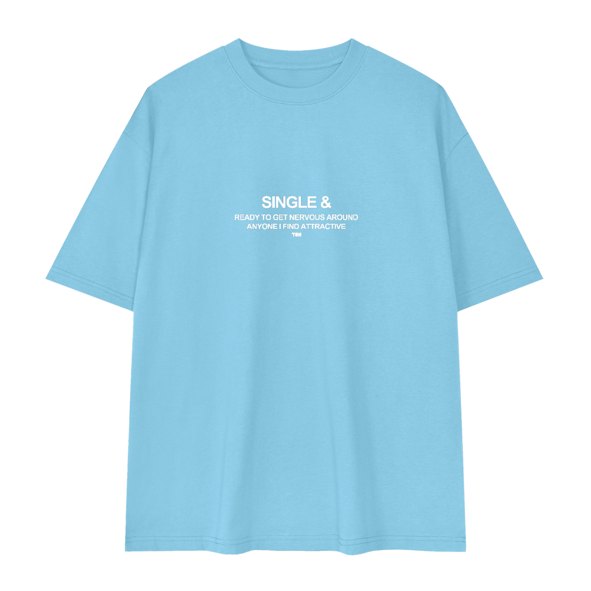 Single & Not Ready to Mingle Loose Cotton Tee